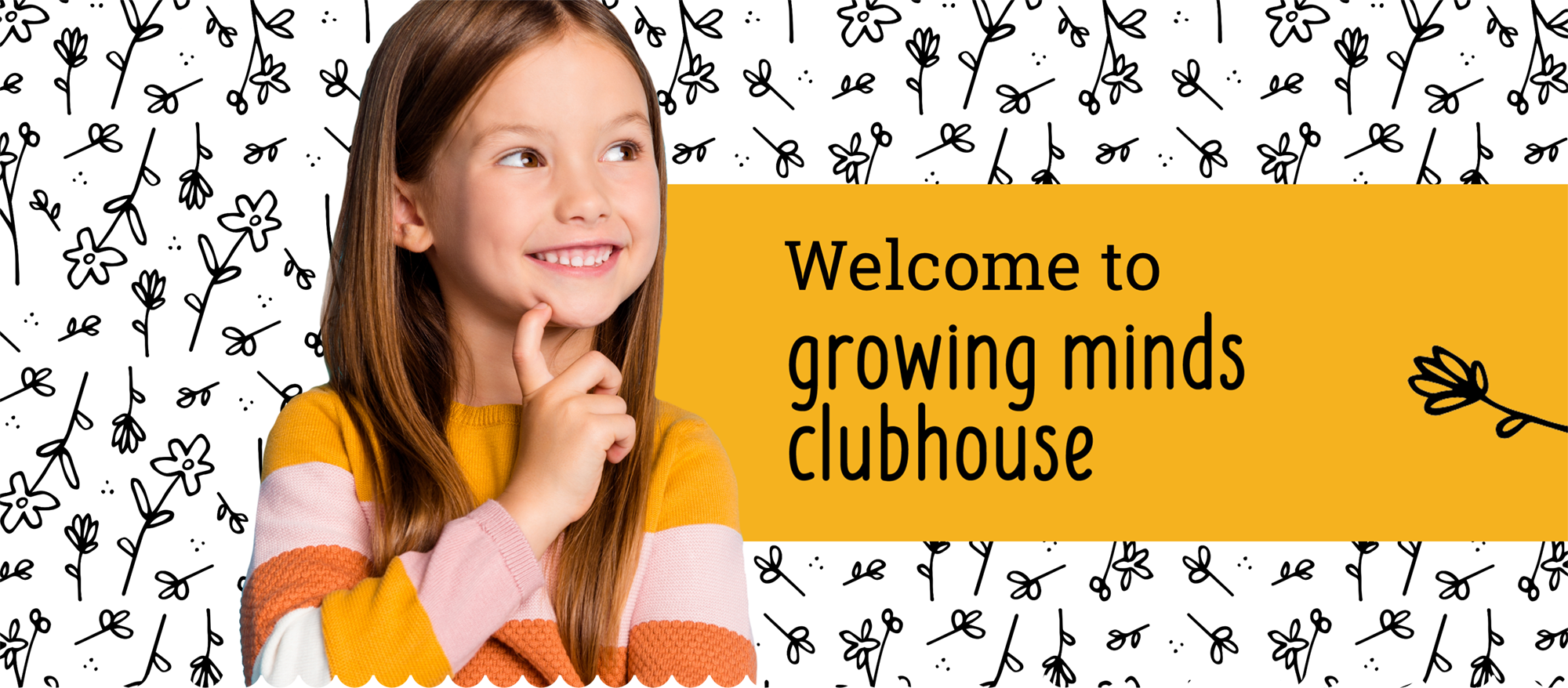welcome to growing minds clubhouse